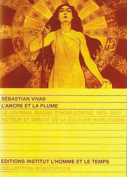 L'ancre et la plume, le Journal suisse d'horlogerie, 1876-2001, acteur et miroir de la culture horlogère